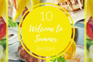 10 Welcome to Summer Recipes