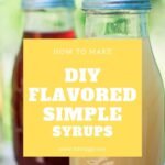 DIY Flavored Simple Syrups