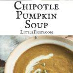 Full of brilliant flavors, try this Chipotle Pumpkin Soup recipe! Easily made in a Crock Pot or adapted to be made in an Instant Pot. Find the recipe at Little Figgy Food