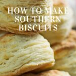 How to make southern biscuits