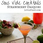 Sous Vide Cocktails: Strawberry Daiquiri! Sous Vide Cooking, one of the best ways to create tasty foods and drinks!